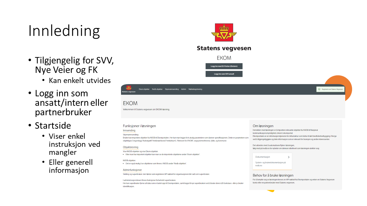 Løsningen er tilgjengelig for SVV, Nye Veier og FK. Finn generell info på landingssiden.