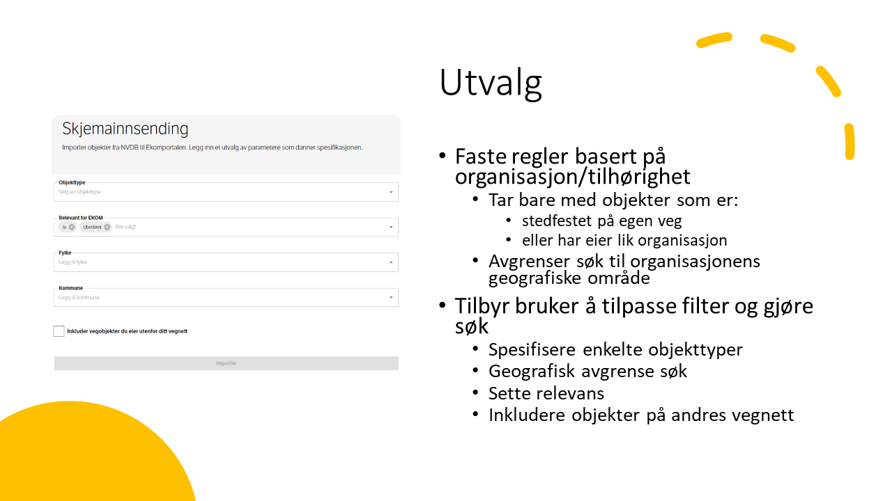 Det er mulig å velge objekttyper og legge på diverse filtere for å begrense utvalgte objekter i innsendingen